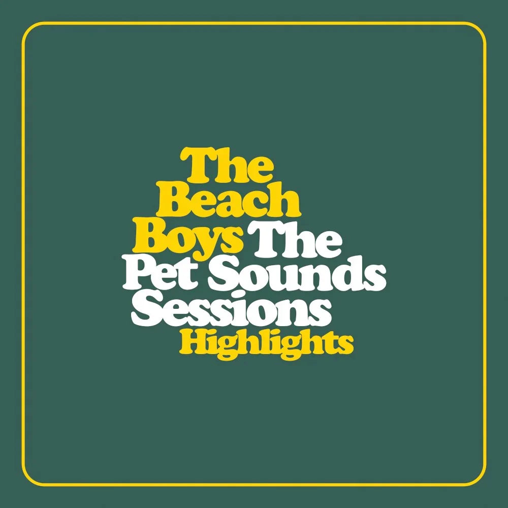 Album cover for 'The Pet Sounds Sessions Highlights' by The Beach Boys with yellow and white text on a green background.