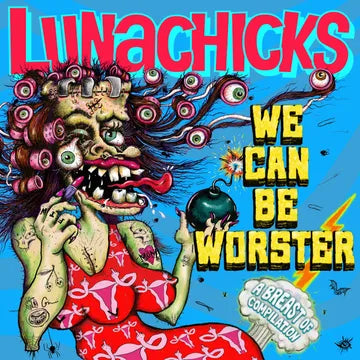 Album cover for 'We Can Be Worster' by Lunachicks with a colorful and stylized design.