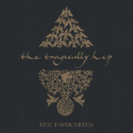The album cover features a black background with gold foil text and design elements, including a stylized tree and the band's name 'The Tragically Hip' at the top.