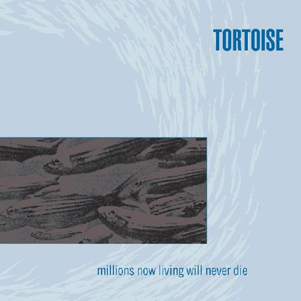 Album cover for 'millions now living will never die' by Tortoise with abstract design and text.