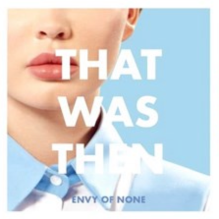 Envy Of None - That was then, this is now LP