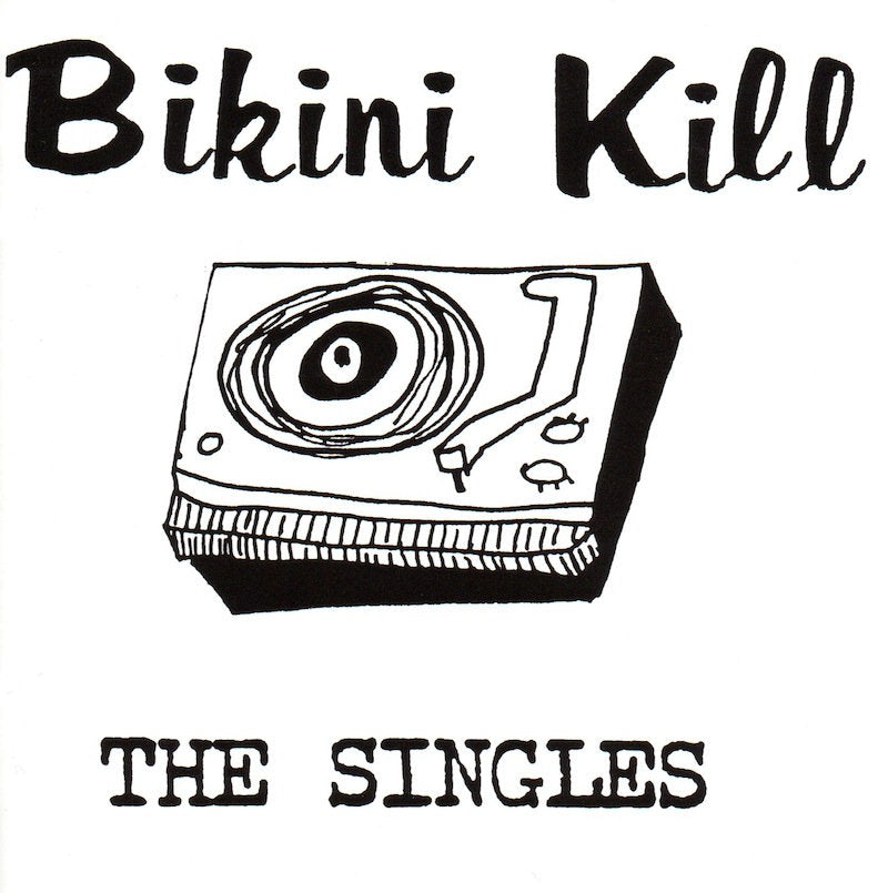Album cover for 'Bikini Kill The Singles' with a record player illustration on a white background.