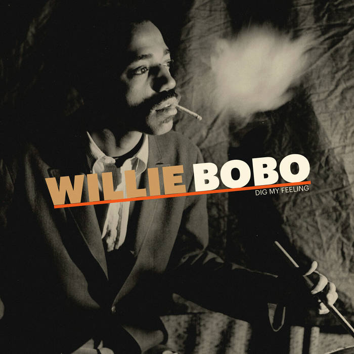 Album cover with a person smoking, featuring the text 'Willie Bobo' and 'Dig My Feeling'.