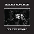 Album cover with a drummer performing on stage, text 'MAKAYA MCCRAVEN OFF THE RECORD' on a black background.