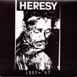 Album cover with 'HERESY' and '1985-'87' text on a black background