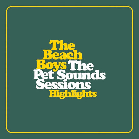 Album cover for 'The Pet Sounds Sessions Highlights' by The Beach Boys with yellow and white text on a green background.