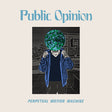 Album cover for 'Perpetual Motion Machine' by Public Opinion with a person holding a green and blue object over their face.
