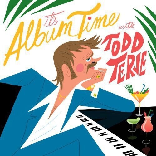Album cover with cartoon character sitting at a piano, surrounded by drinks and palm leaves, featuring text 'It's Album Time with Todd Terje'.