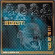 Album cover with text 'HERESY' and 'FACE UP TO IT!' featuring a stylized face design.
