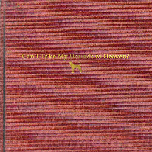 Tyler Childers - Can I Take My Hounds To Heaven? 3LP