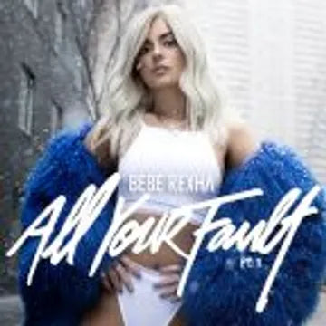 Bebe Rexha - All Your Fault: Pt. 1 & 2 LP