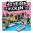 A cartoon-style illustrated album cover with the text '40 YEARS OF FUCK IN UP' on a pink background, showing caricatured figures around a van, standing on grass, and one person floating in a pool on a blue float.