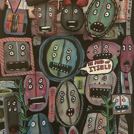 A colorful abstract painting featuring multiple stylized cartoonish faces and shapes arranged in a collage-like composition on a dark background. A speech bubble reads “IN AND OF ITSELF.