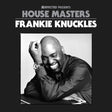 Cover art for 'House Masters Frankie Knuckles' vinyl edition featuring a black and white photo of Frankie Knuckles with his hands near his face.