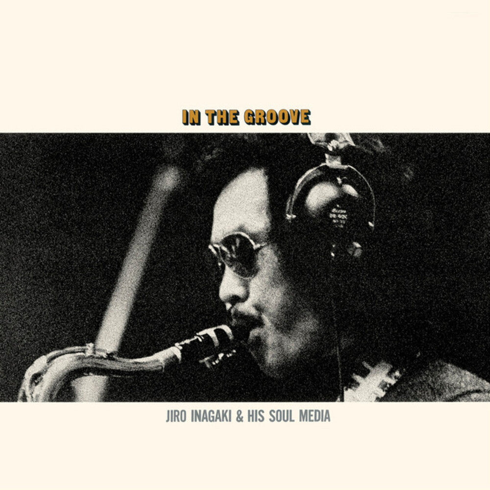 Album cover with a person playing saxophone wearing headphones, text 'In the Groove' and 'Jiro Inagaki & His Soul Media'.