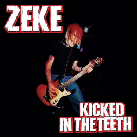 Album cover with a person playing guitar, text 'ZEKE' and 'Kicked in the Teeth' on a black background.