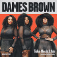 Three women in glamorous outfits with 'Dames Brown' and 'Take Me As I Am' text on a red background.