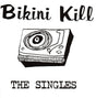 Album cover for 'Bikini Kill The Singles' with a record player illustration on a white background.