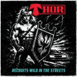 Album cover art for the band Thor, featuring a black-and-white illustrated warrior holding a shield with a white eagle emblem, a red Thor logo at the top, and the text 'Recruits Wild in the Streets' at the bottom.