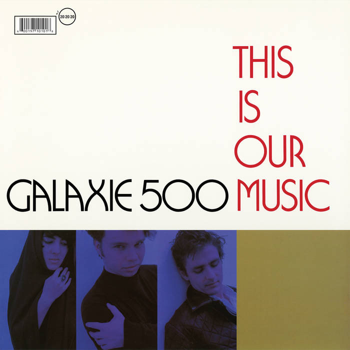 Album cover for 'This Is Our Music' by Galaxie 500 with three portraits and text on a white background.
