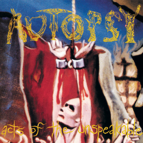 Album cover art for 'Acts of the Unspeakable' by the band 'Autopsy', featuring a surreal, horror-themed illustration of a figure in a red robe with a knife, a skull at the bottom, and the band's name in yellow stylized text.