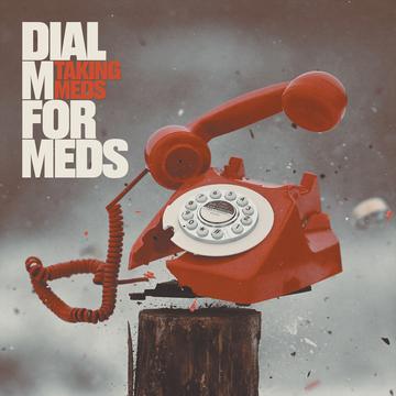 Taking Meds - Dial M For Meds LP