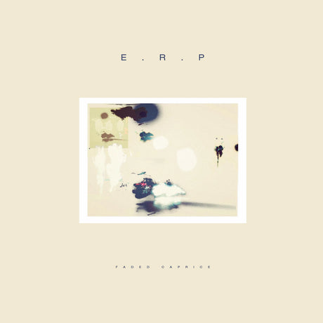Album cover with 'E. R. P.' and 'Faded Caprice' text on a beige background
