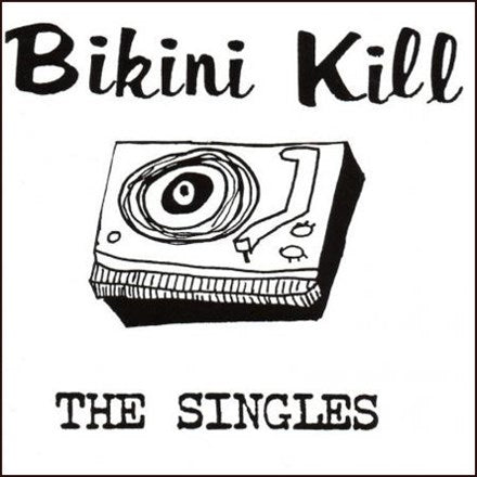 Bikini Kill - The Singles LP