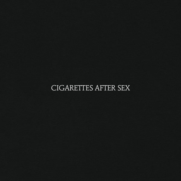 Black album cover with white text that reads 'Cigarettes After Sex'.